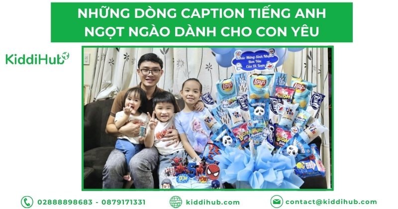 Những dòng caption tiếng Anh ngọt ngào dành cho con yêu
