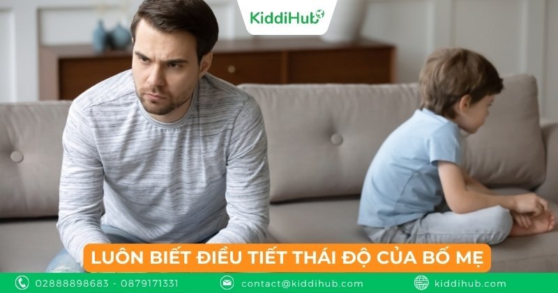Luôn biết điều tiết thái độ của bố mẹ