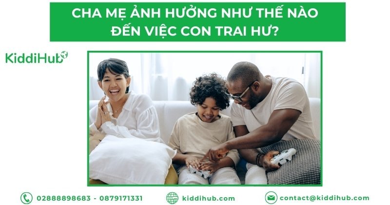 Cha mẹ ảnh hưởng như thế nào đến việc con trai hư?
