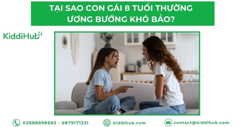 Tại sao con gái 8 tuổi thường ương bướng khó bảo?
