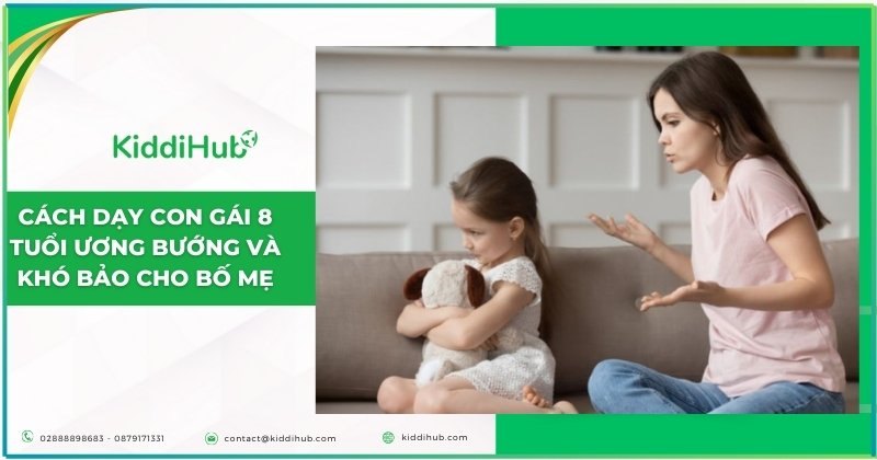 Cách dạy con gái 8 tuổi ương bướng và khó bảo cho ba mẹ