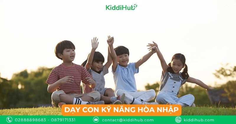 Dạy con kỹ năng hòa nhập