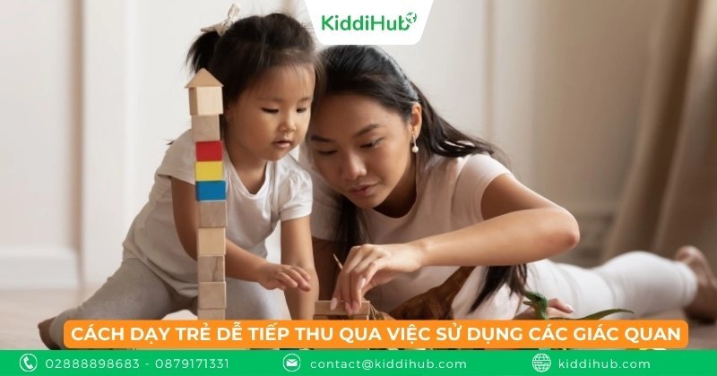 Cách dạy trẻ dễ tiếp thu qua việc sử dụng các giác quan