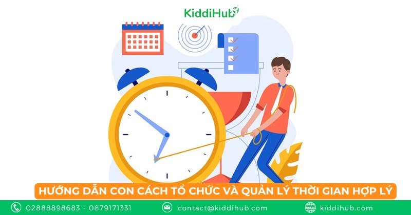 Hướng dẫn con cách tổ chức và quản lý thời gian hợp lý