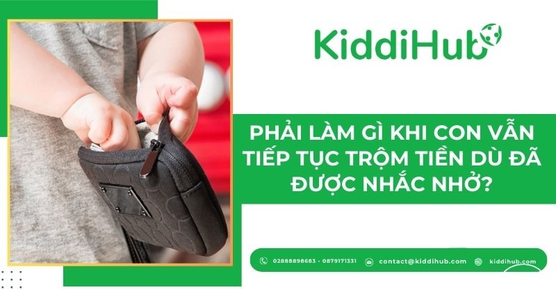Phải làm gì khi con vẫn tiếp tục trộm tiền dù đã được nhắc nhở?