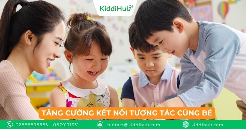 Tăng cường kết nối tương tác cùng bé