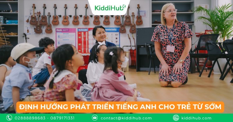 Định hướng phát triển tiếng Anh cho trẻ từ sớm