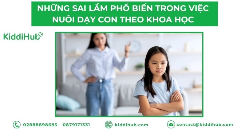Những sai lầm phổ biến trong việc nuôi dạy con theo khoa học