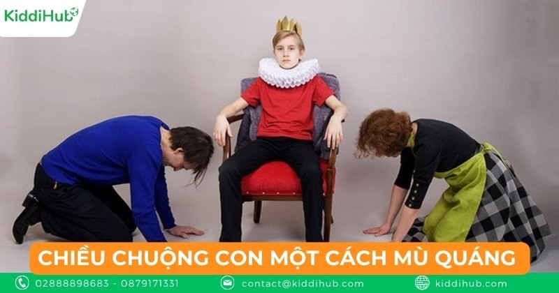 Chiều chuộng con một cách mù quáng