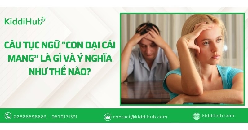 Câu tục ngữ "Con dại cái mang” là gì và ý nghĩa như thế nào?