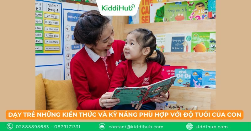 Dạy trẻ những kiến thức và kỹ năng phù hợp với độ tuổi của con