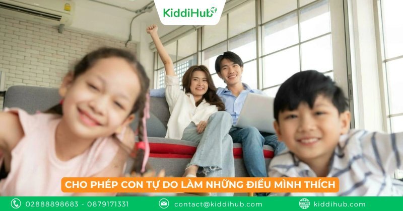 Cho phép con tự do làm những điều mình thích