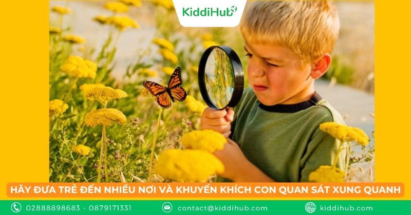 Hãy đưa trẻ đến nhiều nơi và khuyến khích con quan sát xung quanh