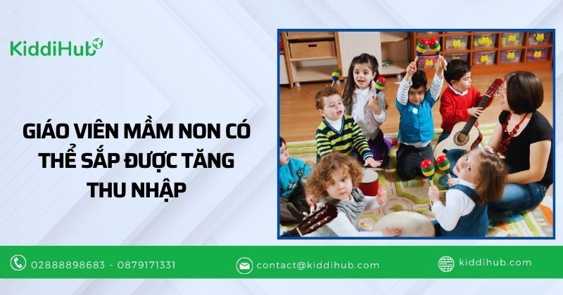 Giáo viên mầm non có thể sắp được tăng thu nhập