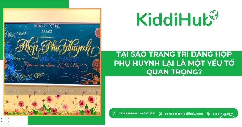 Tại sao trang trí bảng họp phụ huynh lại là một yếu tố quan trọng?