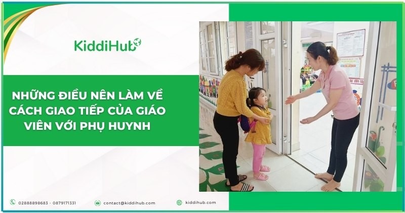 Những điều nên làm về cách giao tiếp của giáo viên với phụ huynh