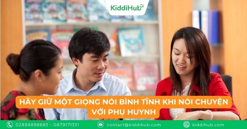 Hãy giữ một giọng nói bình tĩnh khi nói chuyện với phụ huynh