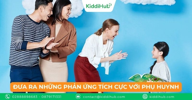 Đưa ra những phản ứng tích cực với phụ huynh