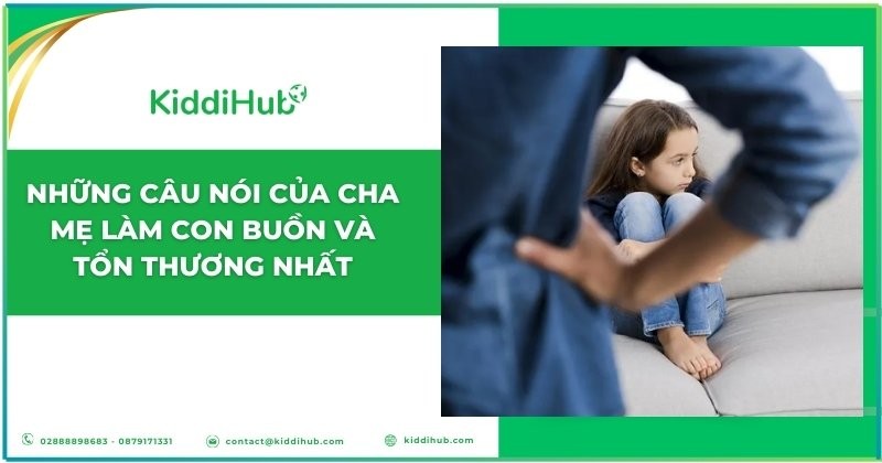 Những câu nói của cha mẹ làm con buồn và tổn thương nhất