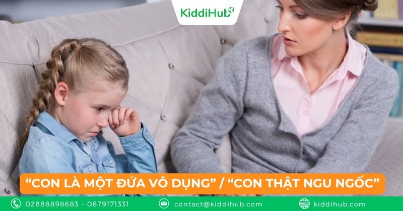 “Con là một đứa vô dụng” / “Con thật ngu ngốc”