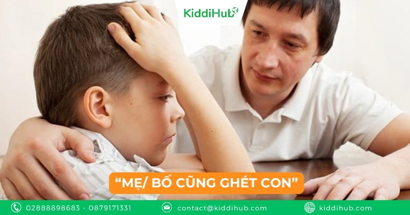 “Mẹ/ Bố cũng ghét con”