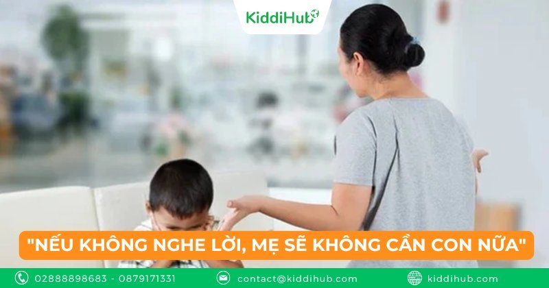 "Nếu không nghe lời, mẹ sẽ không cần con nữa"