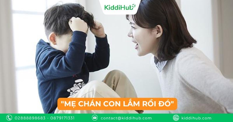 "Mẹ chán con lắm rồi đó"