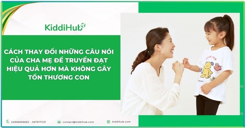 Cách thay đổi những câu nói của cha mẹ để truyền đạt hiệu quả hơn mà không gây tổn thương con