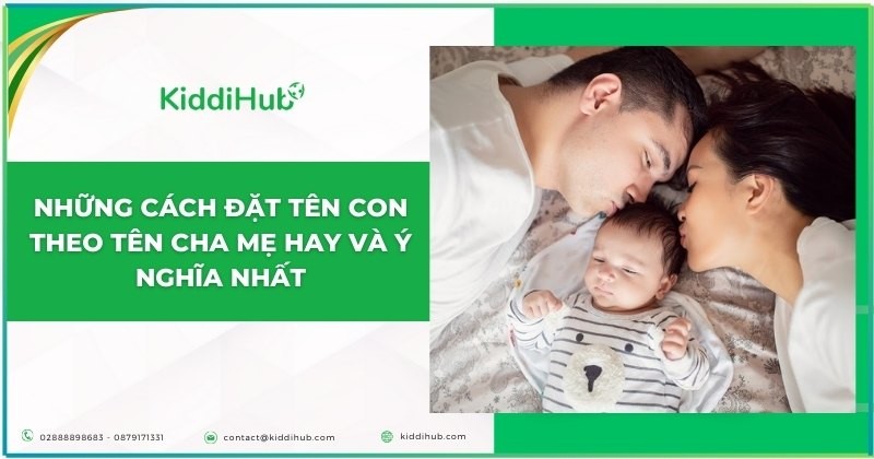 Những cách đặt tên con theo tên cha mẹ hay và ý nghĩa nhất