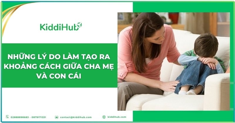 Những lý do làm tạo ra khoảng cách giữa cha mẹ và con cái