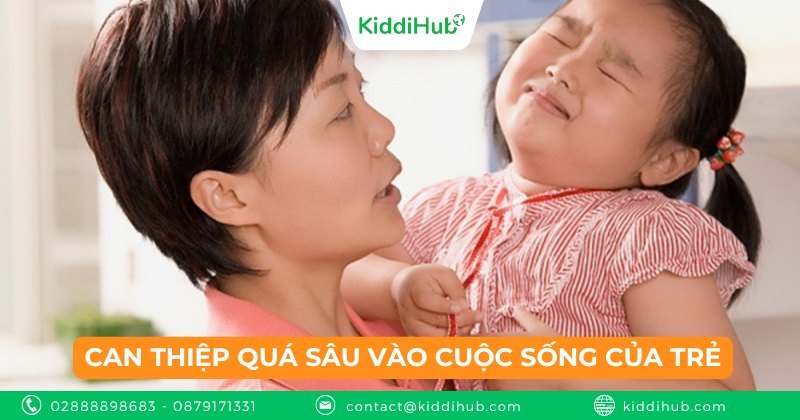 Can thiệp quá sâu vào cuộc sống của trẻ