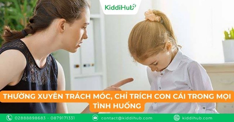 Thường xuyên trách móc, chỉ trích con cái trong mọi tình huống