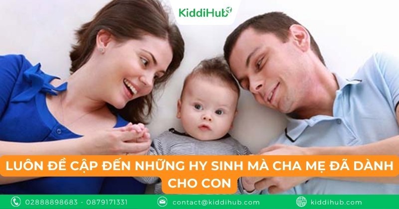 Luôn đề cập đến những hy sinh mà cha mẹ đã dành cho con
