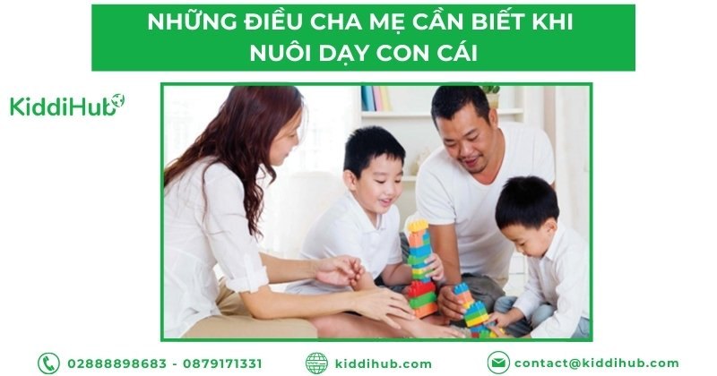 Những điều cha mẹ cần biết khi nuôi dạy con cái