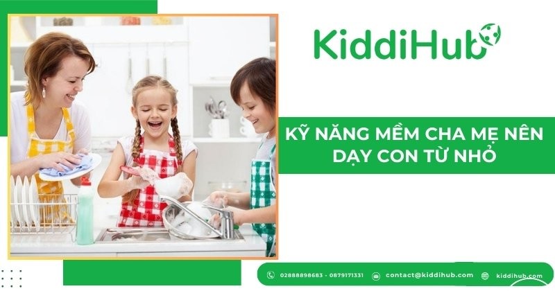 Kỹ năng mềm cha mẹ nên dạy con từ nhỏ