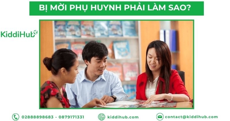 Bị mời phụ huynh phải làm sao?
