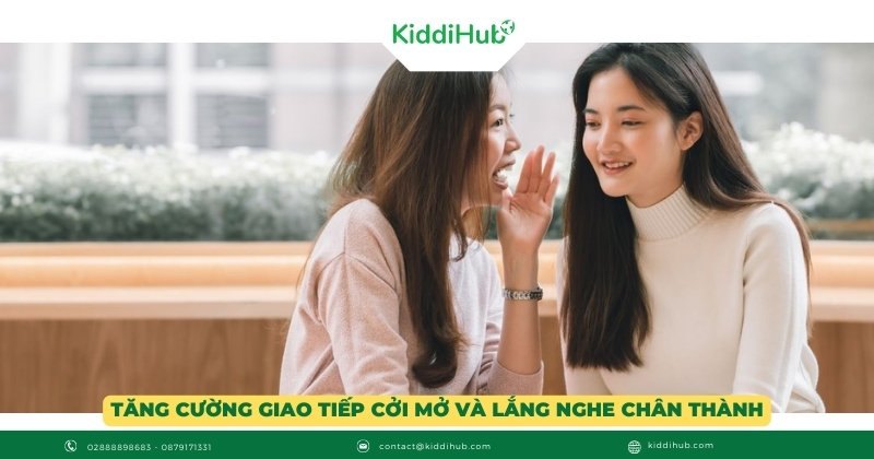 Tăng cường giao tiếp cởi mở và lắng nghe chân thành