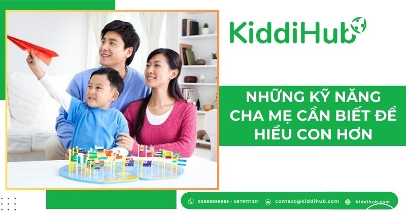 Những kỹ năng cha mẹ cần biết để hiểu con hơn