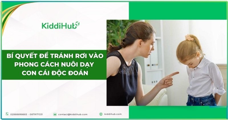 Bí quyết để tránh rơi vào phong cách nuôi dạy con cái độc đoán