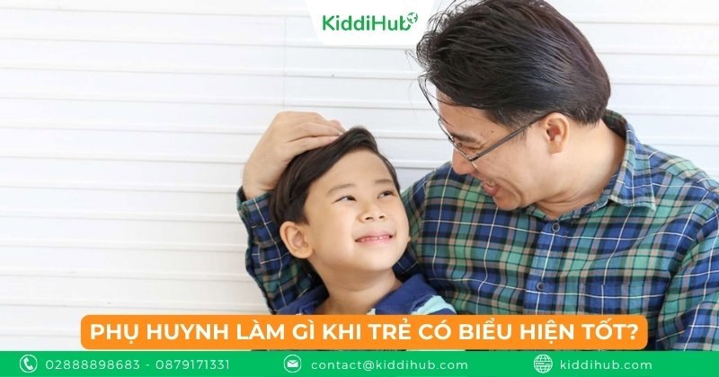 Phụ huynh làm gì khi trẻ có biểu hiện tốt?