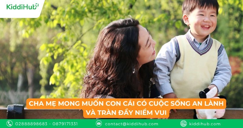 Cha mẹ mong muốn con cái có cuộc sống an lành và tràn đầy niềm vui
