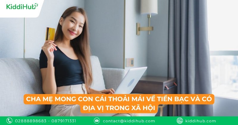 Cha mẹ mong con cái thoải mái về tiền bạc và có địa vị trong xã hội