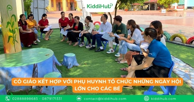 Cô giáo kết hợp với phụ huynh tổ chức những ngày hội lớn cho các bé