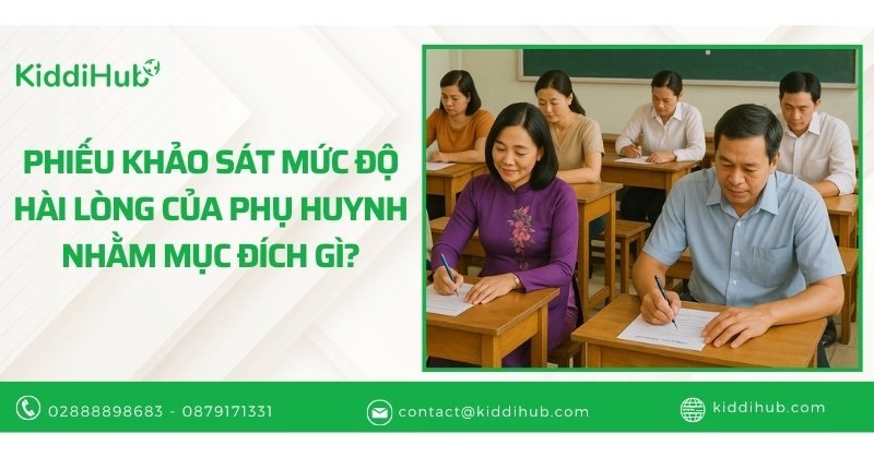 Phiếu khảo sát mức độ hài lòng của phụ huynh nhằm mục đích gì?