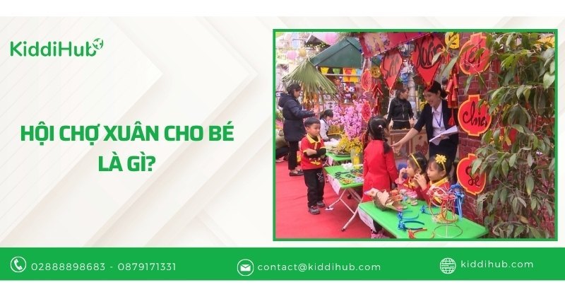 Hội chợ xuân cho bé là gì?