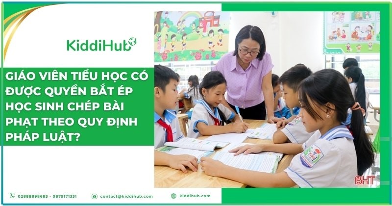 Giáo viên tiểu học có được quyền bắt ép học sinh chép bài phạt theo quy định pháp luật?