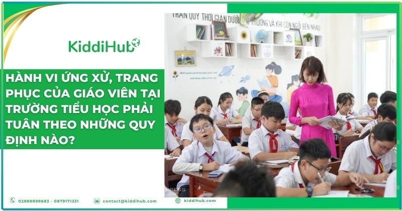 Hành vi ứng xử, trang phục của giáo viên tại trường tiểu học phải tuân theo những quy định nào?