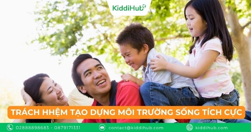 Trách nhiệm tạo dựng môi trường sống tích cực – Trách nhiệm không thể thiếu của cha mẹ đối với con cái