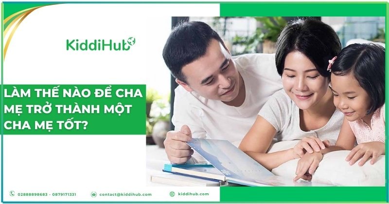 Làm thế nào để cha mẹ trở thành một cha mẹ tốt?