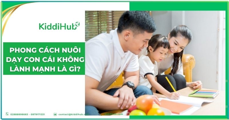 Phong cách nuôi dạy con cái không lành mạnh là gì?